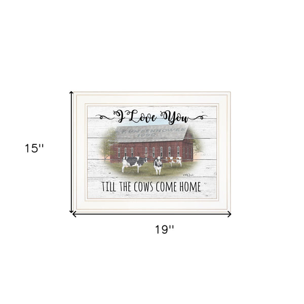 I Love You Till The Cows Come Home 1 White Framed Print Wall Art