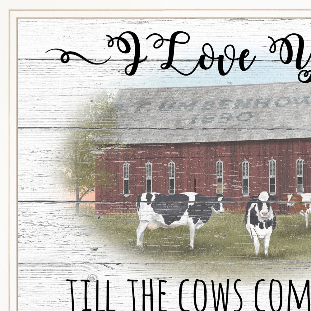 I Love You Till The Cows Come Home 1 White Framed Print Wall Art