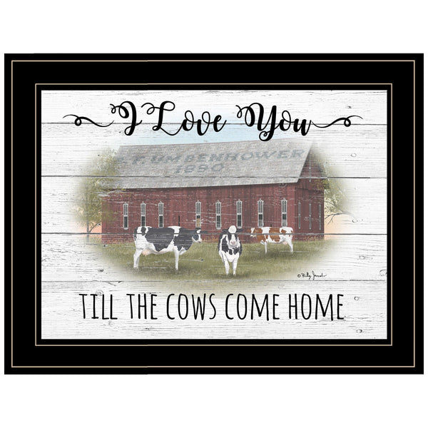 I Love You Till The Cows Come Home Black Framed Print Wall Art
