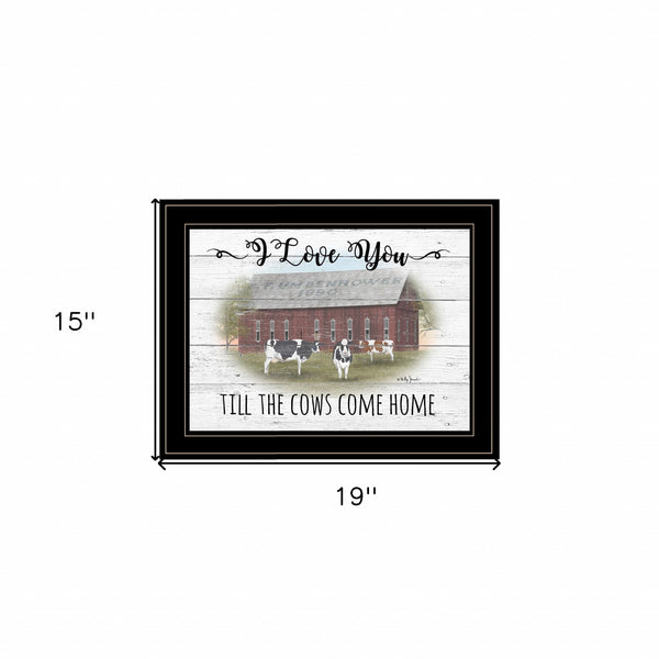 I Love You Till The Cows Come Home Black Framed Print Wall Art