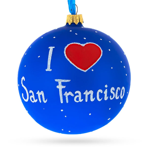 I Love San Francisco, California, USA Glass Ball Christmas Ornament 4 Inches